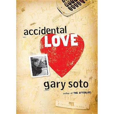 Accidental Love - by  Gary Soto (Paperback)