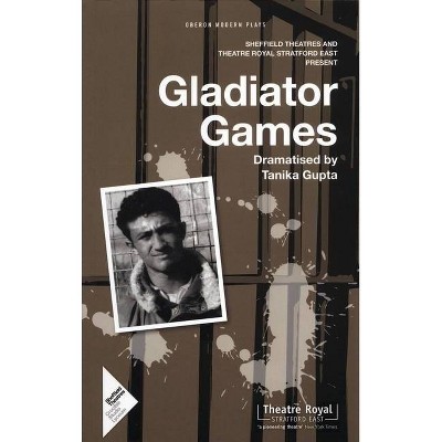 Gladiator Games - (Oberon Modern Plays) by  Tanika Gupta (Paperback)