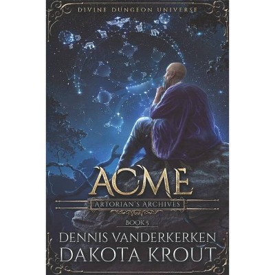 Acme - (Artorian's Archives) by  Dakota Krout & Dennis Vanderkerken (Paperback)