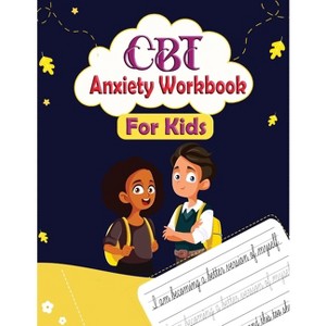 CBT Anxiety Workbook for Kids - by  Newbee Publication (Paperback) - 1 of 1