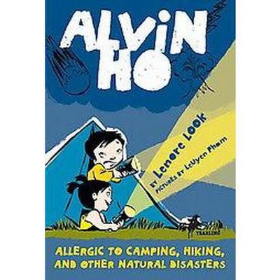 Alvin Ho: Allergic to Camping, Hiking, and Other Natural Disasters - by  Lenore Look (Paperback)