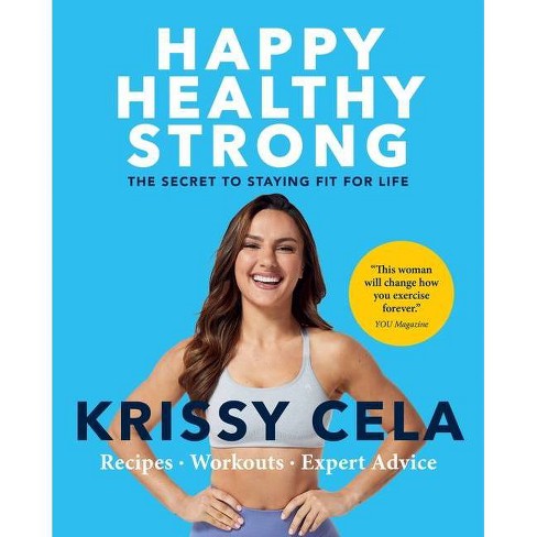 Happy, Healthy, Strong - By Krissy Cela (paperback) : Target