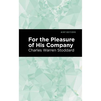 For the Pleasure of His Company - (Mint Editions) by  Charles Warren Stoddard (Paperback)