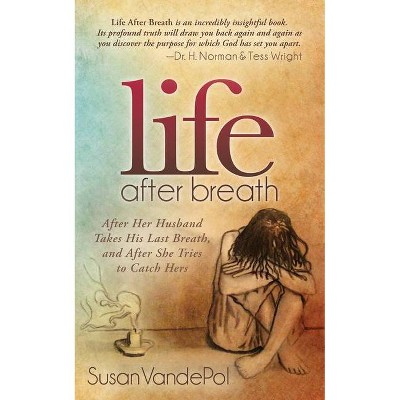 Life After Breath - (Morgan James Faith) by  Susan Vandepol (Paperback)