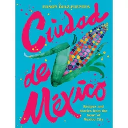 Ciudad de Mexico - by  Edson Diaz Fuentes & Pierre Koffmann (Hardcover)
