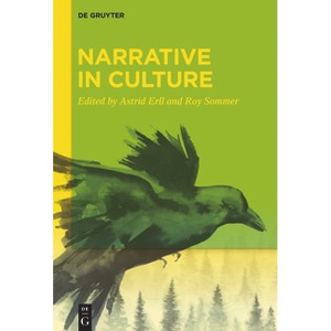 Narrative in Culture - by  Astrid Erll & Roy Sommer (Paperback) - 1 of 1