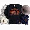Simply Sage Market You Don't Scare Me I Have Teenagers Sweatshirt - 3 of 4