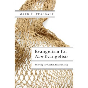 Evangelism for Non-Evangelists - by  Mark R Teasdale (Paperback) - 1 of 1