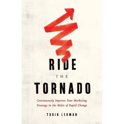 Ride the Tornado - by  Tobin Lehman (Paperback)