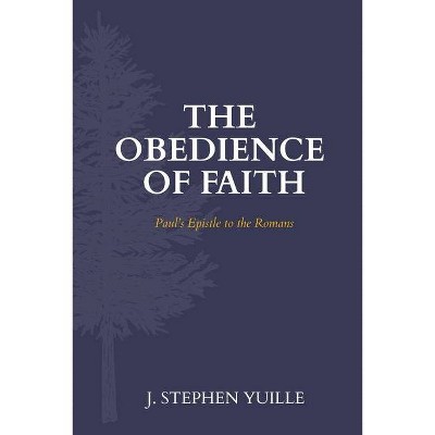 The Obedience of Faith - by  J Stephen Yuille (Paperback)