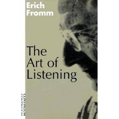 Art of Listening - by  Erich Fromm (Paperback)