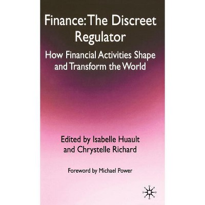 Finance: The Discreet Regulator - by  I Huault & C Richard (Hardcover)