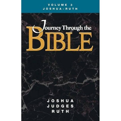 Journey Through the Bible Volume 3, Joshua-Ruth Student - by  Kathleen Dr a Farmer (Paperback)