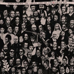 Gord Downie & Sadies & Conquering Sun - Gord Downie, The Sadies, and The Conquering Sun - 1 of 1