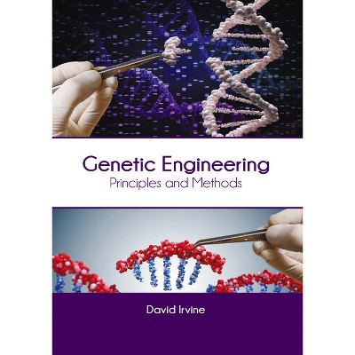 Genetic Engineering: Principles and Methods - by  David Irvine (Hardcover)