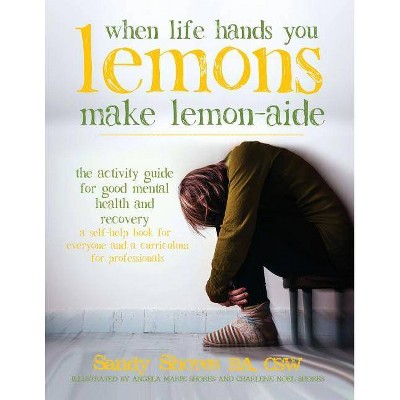 When Life Hands You Lemons, Make Lemon-Aide - by  Sandy Shores (Paperback)