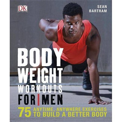 Bodyweight Workouts for Men - by  Sean Bartram (Paperback)