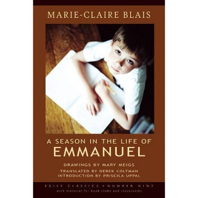  A Season in the Life of Emmanuel - (Exile Classics) by  Marie-Claire Blais (Paperback) 