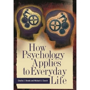 How Psychology Applies to Everyday Life - by  Charles Brooks & Michael Church (Hardcover) - 1 of 1