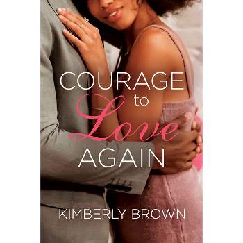 Courage to Love Again - by  Kimberly Brown (Paperback)