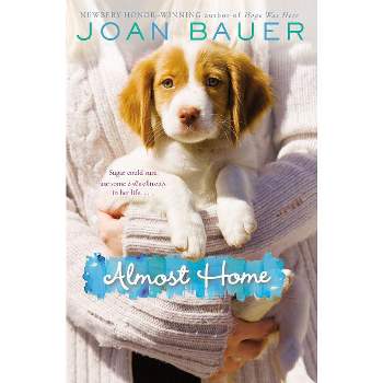 Almost Home - by  Joan Bauer (Paperback)