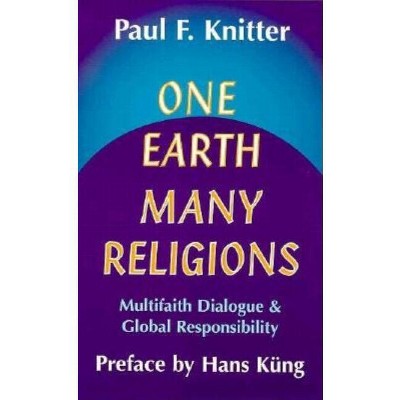 One Earth, Many Religions - by  Paul F Knitter (Paperback)
