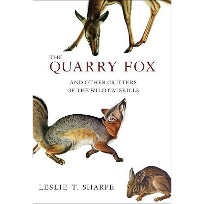 The Quarry Fox - by  Leslie T Sharpe (Hardcover)