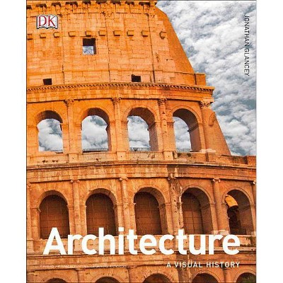 Architecture - by  Jonathan Glancey (Hardcover)