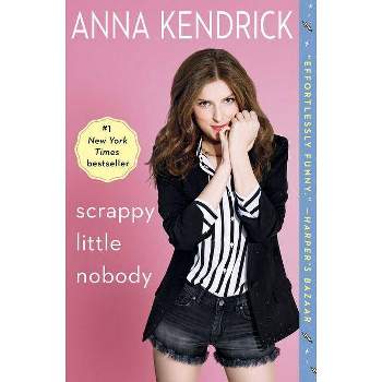 Scrappy Little Nobody -  Reprint by Anna Kendrick (Paperback)