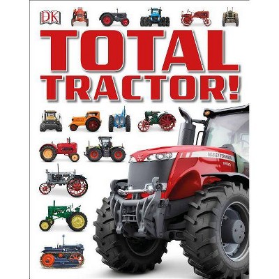  Total Tractor! - by  DK (Hardcover) 