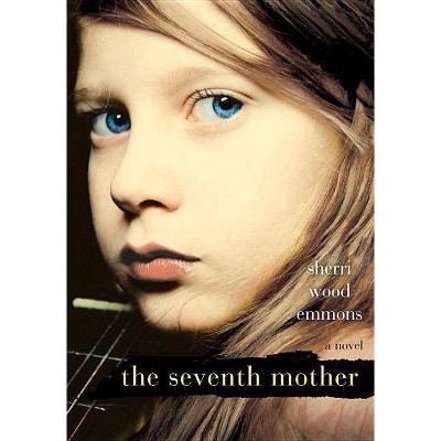 The Seventh Mother - by  Sherri Wood Emmons (Paperback)