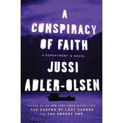 A Conspiracy of Faith - (Department Q Novels) by  Jussi Adler-Olsen (Paperback)