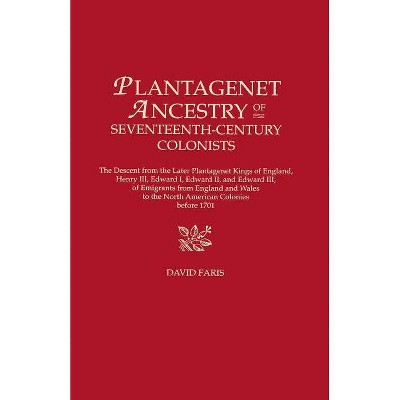 Plantagenet Ancestry of Seventeenth-Century Colonists. the Descent from the Later Plantagenet Kings of England, Henry III, Edward I, Edward II, and