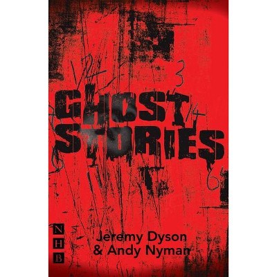 Ghost Stories - by  Jeremy Dyson & Andy Nyman (Paperback)