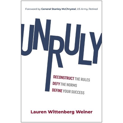 Unruly - by  Lauren Wittenberg Weiner (Hardcover)