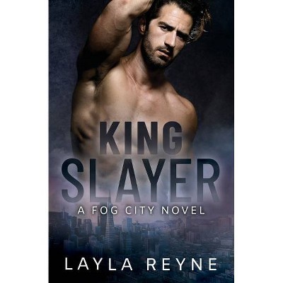 King Slayer - (Fog City) by  Layla Reyne (Paperback)