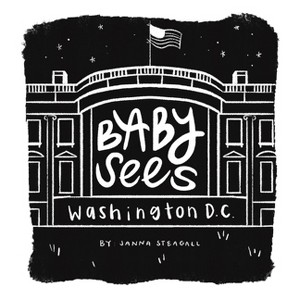 Baby Sees Washington, DC - by  Janna Steagall (Board Book) - 1 of 1