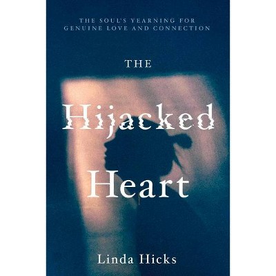 The Hijacked Heart - by  Linda Hicks (Paperback)