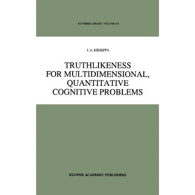 Truthlikeness for Multidimensional, Quantitative Cognitive Problems - (Synthese Library) by  I a Kieseppä (Hardcover)