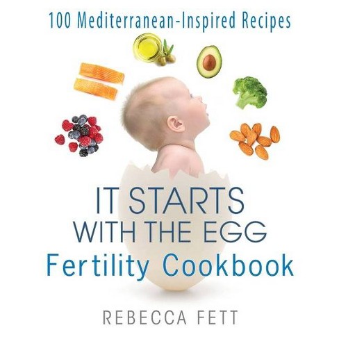 It Starts with the Egg Fertility Cookbook - by  Rebecca Fett (Paperback) - image 1 of 1