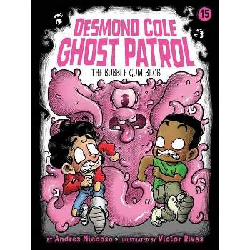 The Bubble Gum Blob, 15 - (Desmond Cole Ghost Patrol) by Andres Miedoso