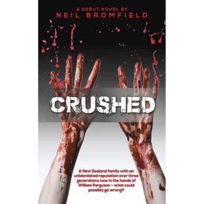 Crushed - by  Neil Bromfield (Paperback)