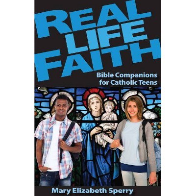 Real Life Faith - by  Mary Elizabeth Sperry (Paperback)