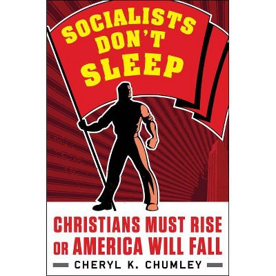 Socialists Don't Sleep - by  Cheryl K Chumley (Hardcover)