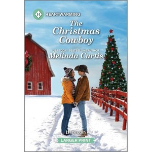 The Christmas Cowboy - (Cowboy Academy) Large Print by  Melinda Curtis (Paperback) - 1 of 1