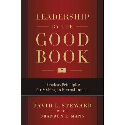 Leadership by the Good Book - by  David L Steward (Hardcover)