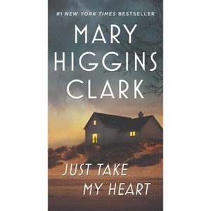 Just Take My Heart - by  Mary Higgins Clark (Paperback) - 1 of 1