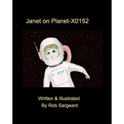 Janet on Planet-X0152 - by  Rob Sargeant (Paperback)