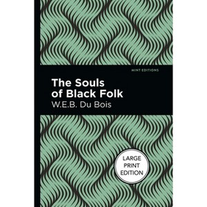 The Souls of Black Folk - (Mint Editions (Large Print Library)) Large Print by  W E B Du Bois (Paperback) - 1 of 1