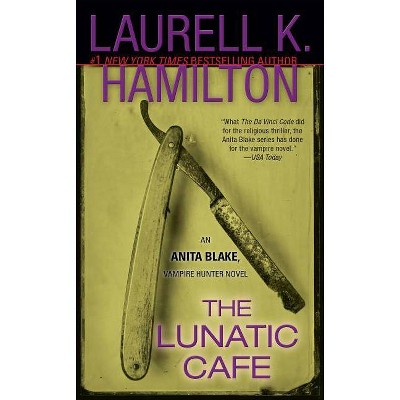 The Lunatic Cafe - (Anita Blake, Vampire Hunter) by  Laurell K Hamilton (Paperback)